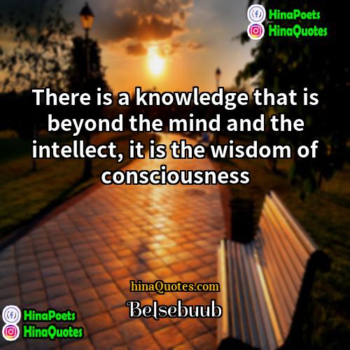 Belsebuub Quotes | There is a knowledge that is beyond